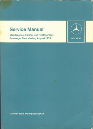 Mercedes-Benz Service Manual Maintenance, Tuning, Unit Replacement, Passenger Cars starting August 1959